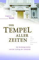 Der Tempel aller Zeiten - Die Wohnung Gottes und der Auftrag der Gemeinde - eine...
