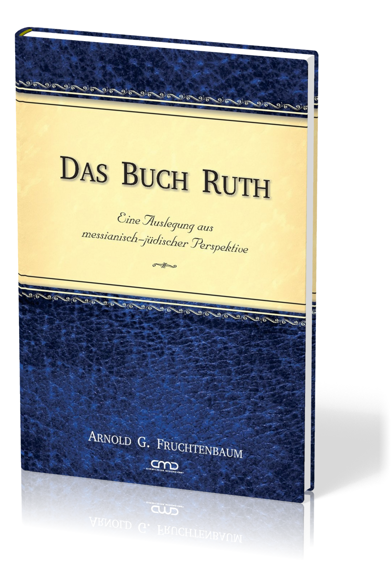 Das Buch Ruth - Eine Auslegung aus messianisch-jüdischer Perspektive