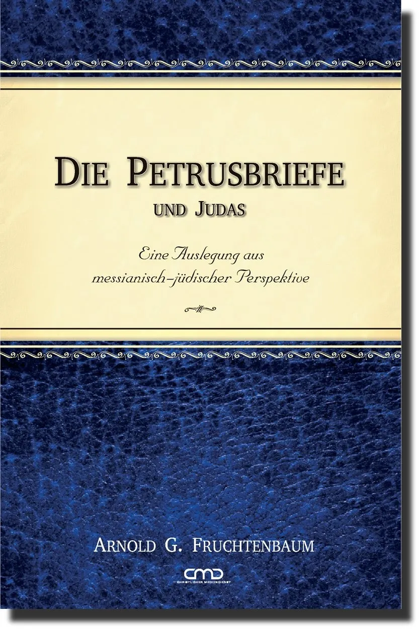 Die Petrusbriefe und Judas - Eine Auslegung aus messianisch-jüdischer Perspektive