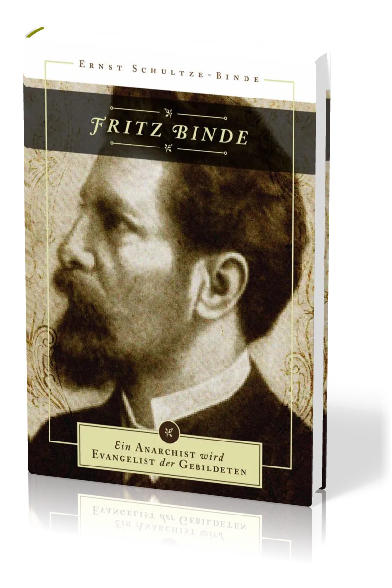 Fritz Binde - Ein Anarchist wird Evangelist der Gebildeten