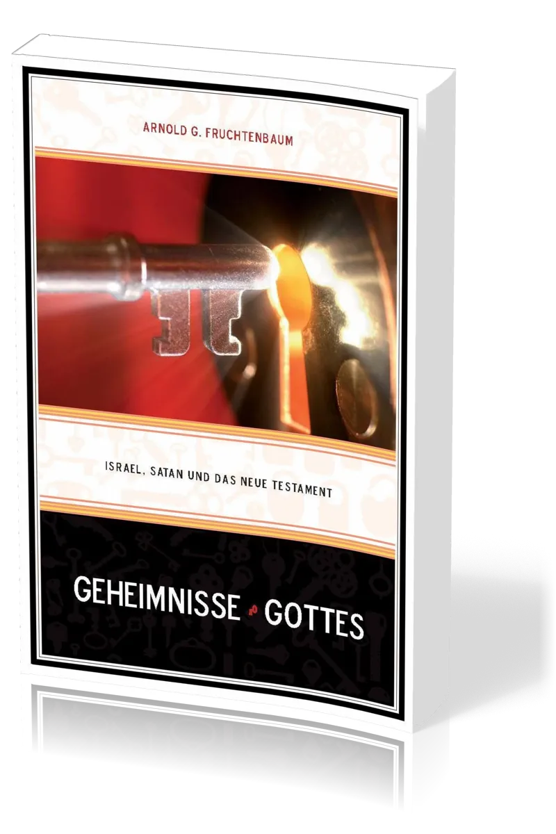 Geheimnisse Gottes Israel, Satan und das Neue Testament - Neuauflage von Ergänzungen zum Handbuch...