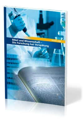 Bibel und Wissenschaft - Die Forschung hat Verspätung