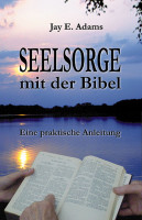 Seelsorge mit der Bibel - Eine praktische Anleitung