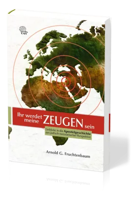 Ihr werdet meine Zeugen sein - Einblicke in die Apostelgeschichte aus jüdisch-messianischer...