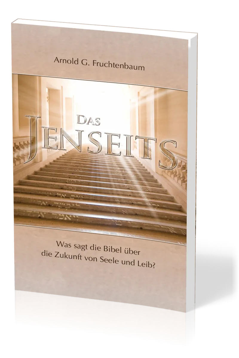 Das Jenseits - Was sagt die Bibel über die Zukunft von Seele und Leib?