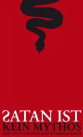 Satan ist kein Mythos - Eine Enttarnung des Widersachers