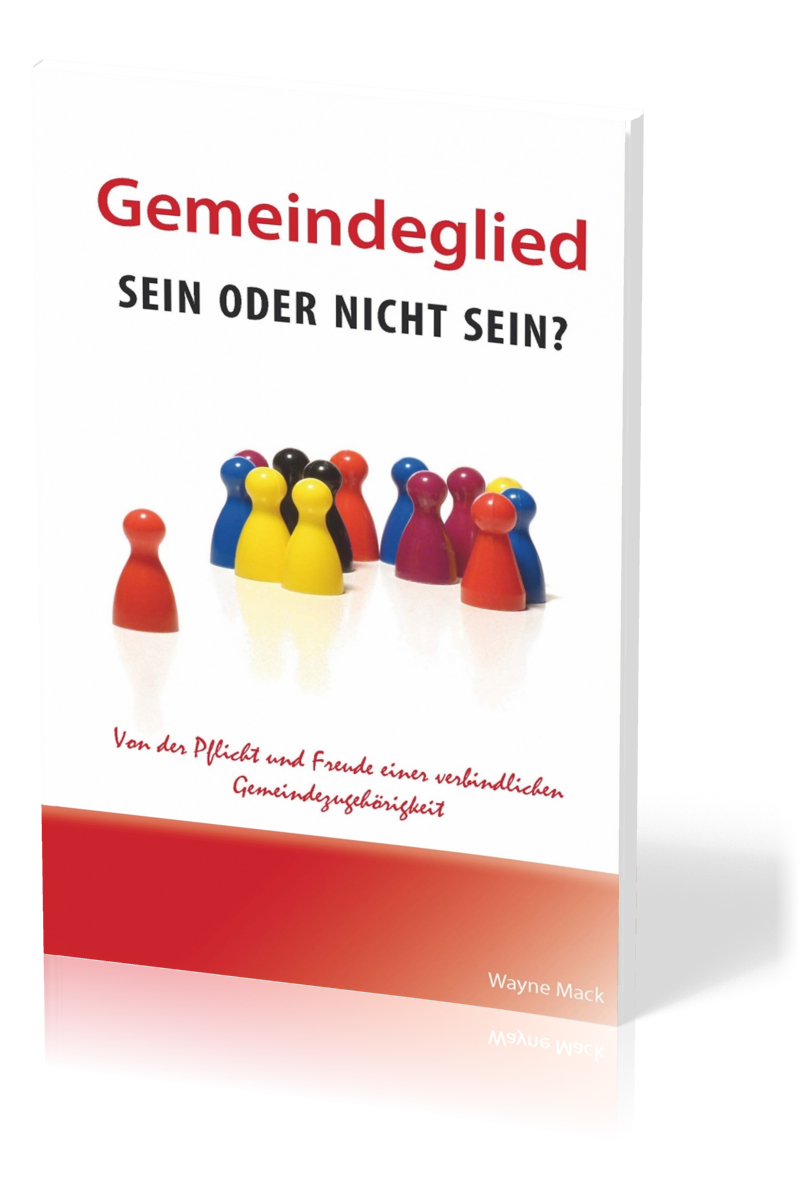 Gemeindeglied - sein oder nicht sein? - Von der Pflicht und Freude einer verbindlichen...