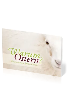 Warum Ostern? - Wozu musste Jesus sterben?