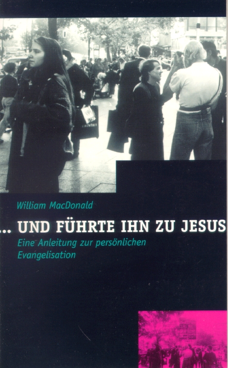 ...und führte ihn zu Jesus - Eine Anleitung zur persönlichen Evangelisation