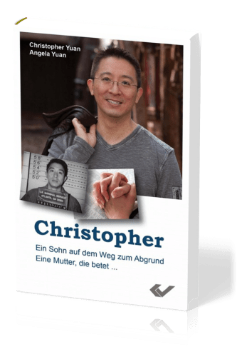 Christopher - Ein Sohn auf dem Weg zum Abgrund - Eine Mutter, die betet