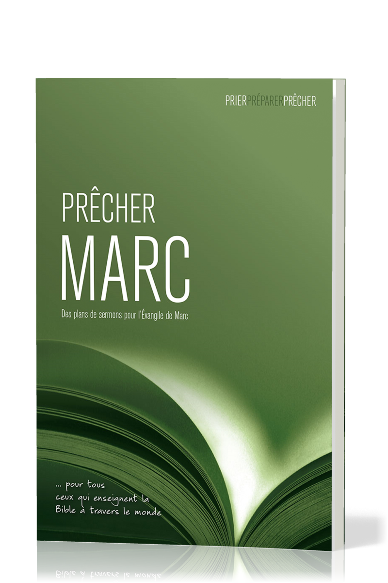 Prêcher Marc - Des plans de sermons pour L'Evangile de marc … pour tous ceux qui enseignent la...