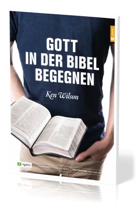 Gott in der Bibel begegnen - 5 Lektionen für Einzelne und Gruppen