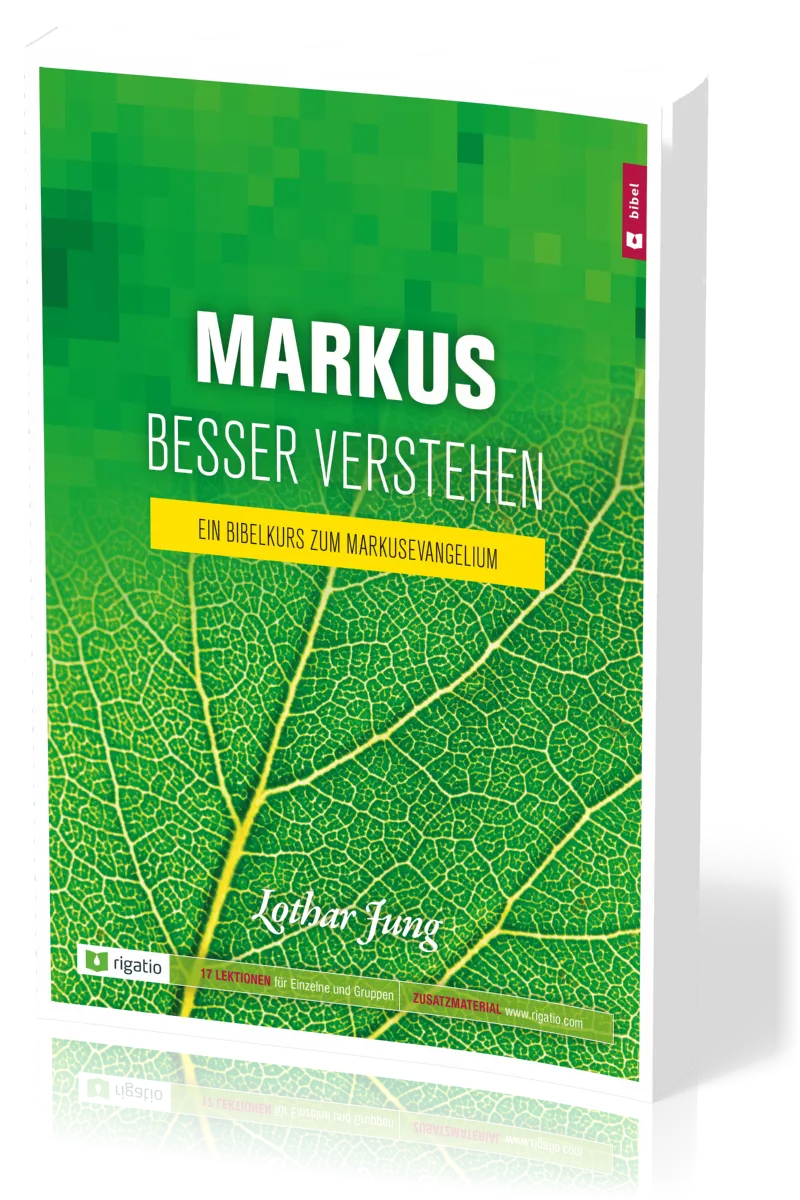 Markus besser verstehen - Ein Bibelkurs zum Markusevangelium