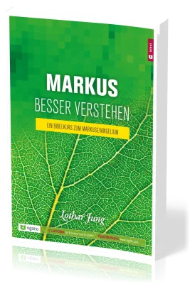 Markus besser verstehen - Ein Bibelkurs zum Markusevangelium