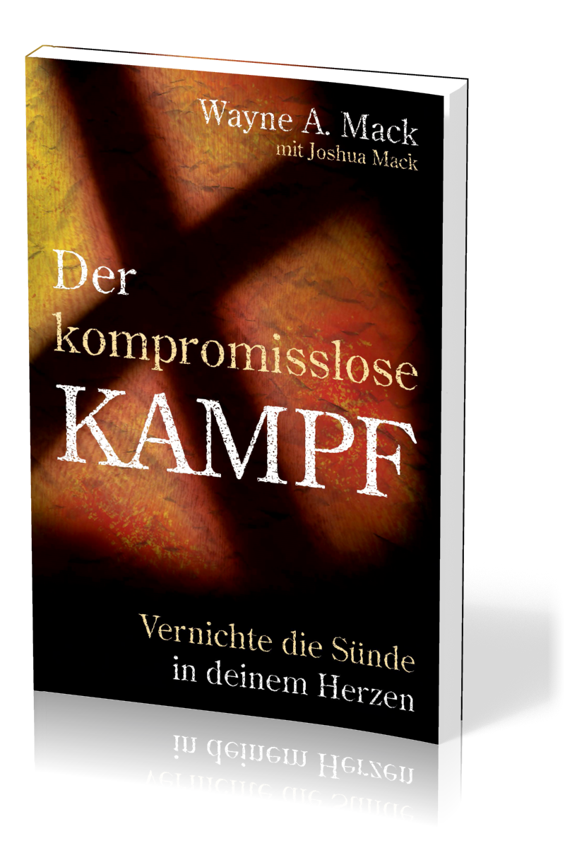 Der kompromisslose Kampf - Vernichte die Sünde in deinem Herzen