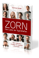 Zorn - Das Laster der Tugendhaften / Vom heilsamen Umgang mit negativen Emotionen