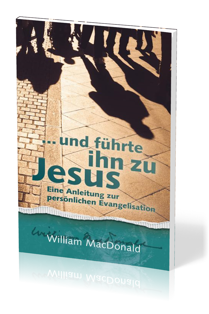...und führte ihn zu Jesus - Eine Anleitung zur persönlichen Evangelisation