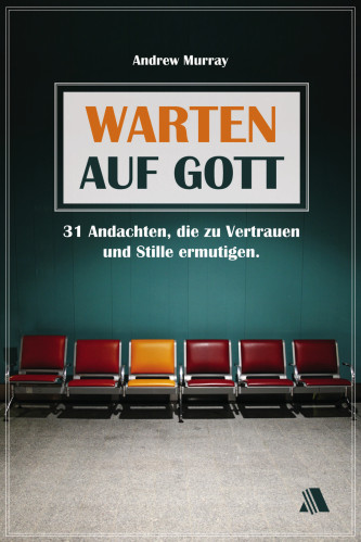 WARTEN AUF GOTT - 31 ANDACHTEN