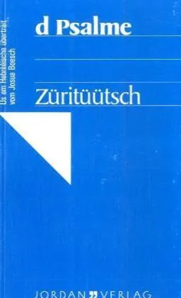 D PSALME, ZÜRITÜÜTSCH - Die Psalmen in Zürcher Mundart