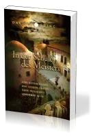 In der Schule des Meisters - Eine Betrachtung der Lehren Christi über Heiligkeit - Johannes 13-17