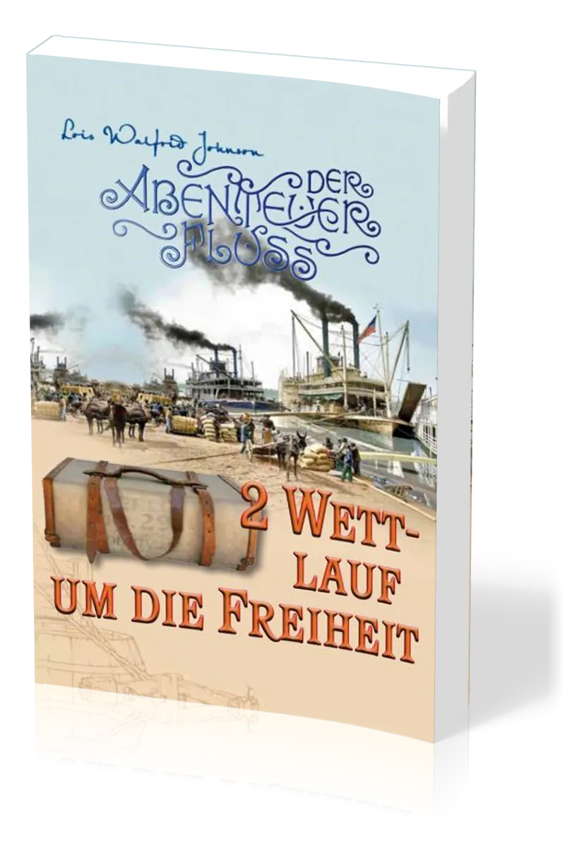 Wettlauf um die Freiheit - Der Abenteuer-Fluss - Band 2