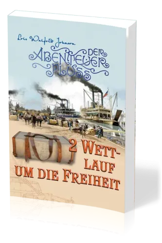 Wettlauf um die Freiheit - Der Abenteuer-Fluss - Band 2