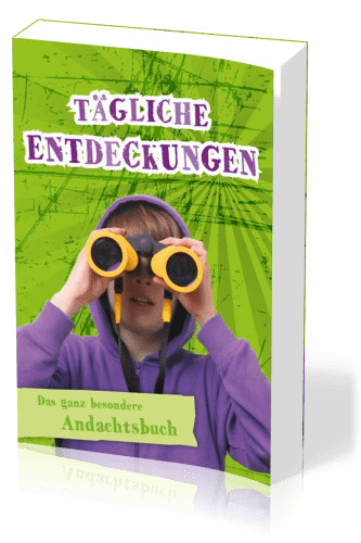 Tägliche Entdeckungen - Das ganz besondere Andachtsbuch