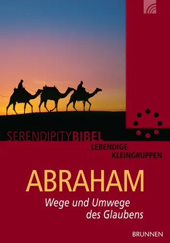 ABRAHAM Serendipity - WEGE UND UMWEGE DES GLAUBEN