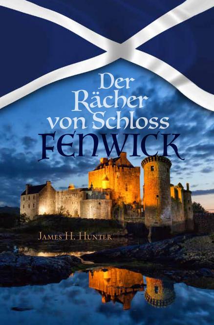 Der Rächer von Schloss Fenwick - Erzählungen aus dem Schottland des 17. Jahrhunderts