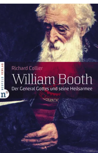 WILLIAM BOOTH - DER GENERAL GOTTES UND SEINE HEILSARMEE