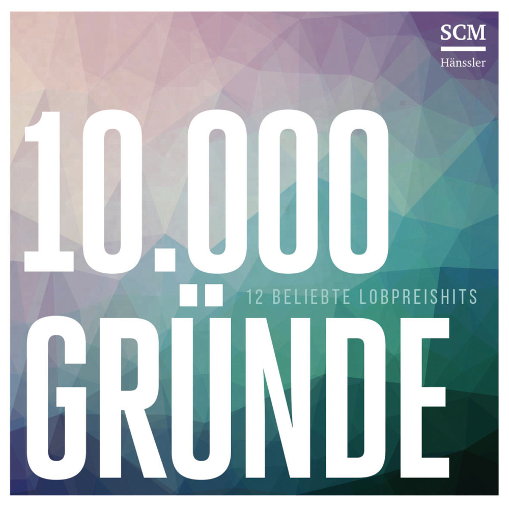 10000 GRüNDE - 12 BELIEBTE LOPPREISHITS CD