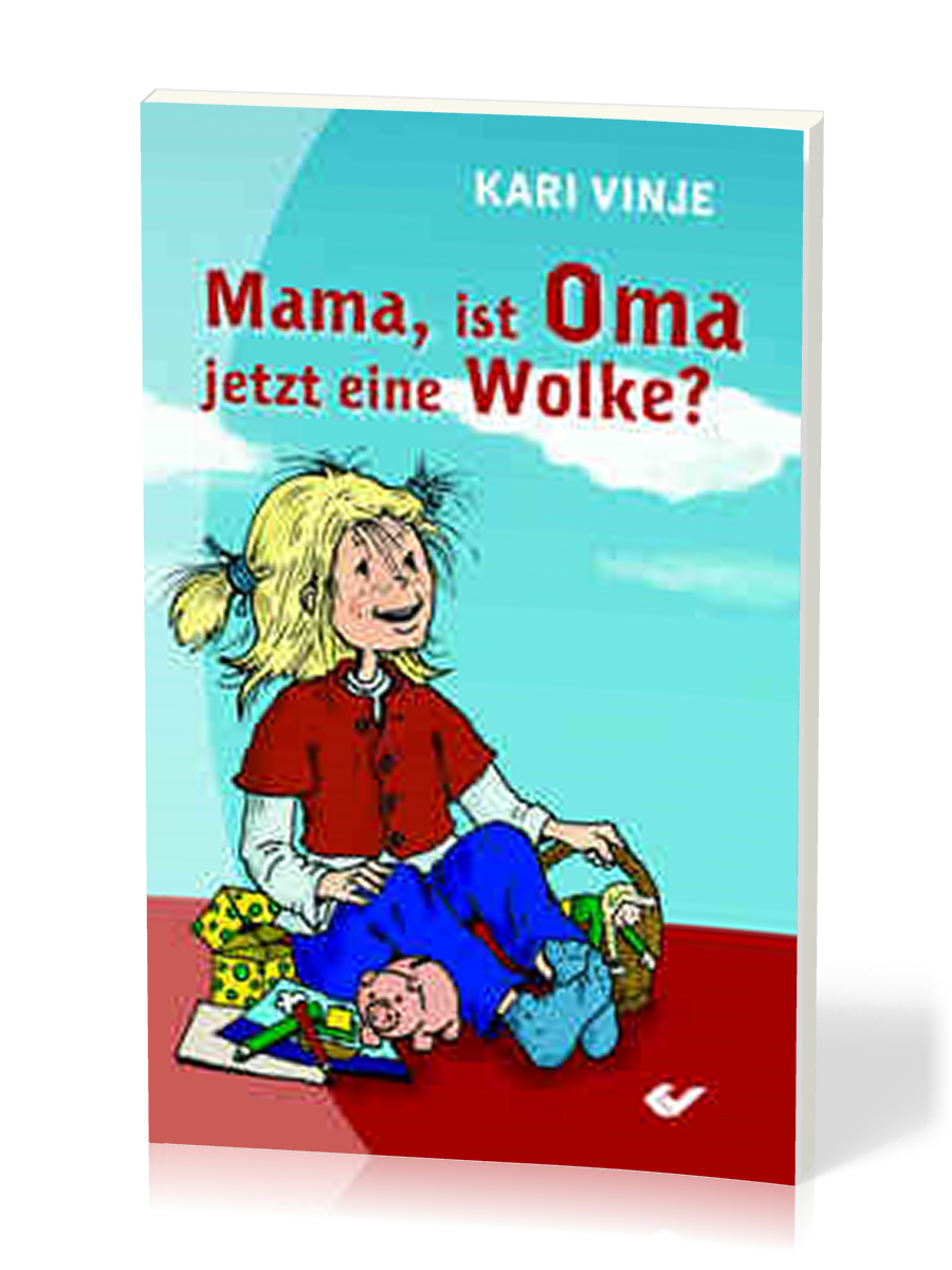 Mama ist Oma jetzt eine Wolke? - ...und andere Fragen von Julia