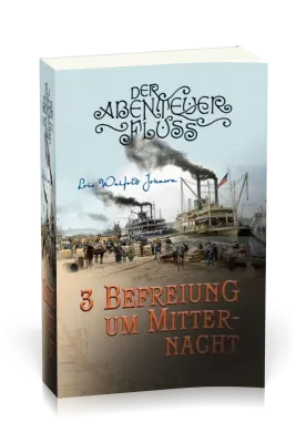 Befreiung um Mitternacht - Der Abenteuer-Fluss Band 3