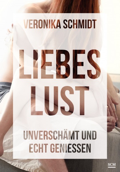 LIEBESLUST - UNVERSCHäMT UND ECHT GENIESSEN