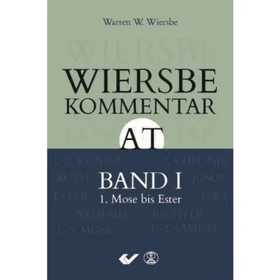 Wiersbe Kommentar zum Alten Testament - Band 1, 1. Mose bis Esther