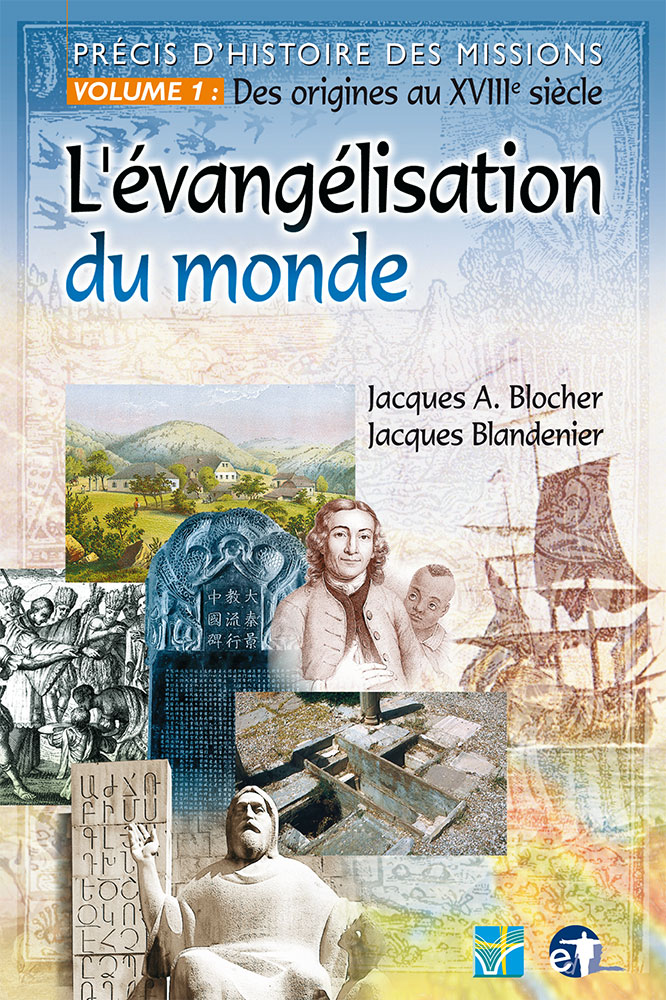 Évangélisation du monde (L') - Précis d'histoire des missions Volume1 des origines au XVIIIè siècle