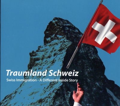 TRAUMLAND SCHWEIZ - SWiSS IMMIGRATION - A DIFFERENT INSIDE STORY