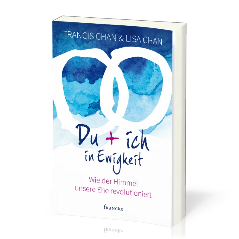DU + ICH IN EWIGKEIT - WIE DER HIMMEL UNSERE EHE REVOLUTIONIERT
