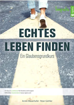 Echtes Leben finden - Impuls - Glaubensgrundkurs