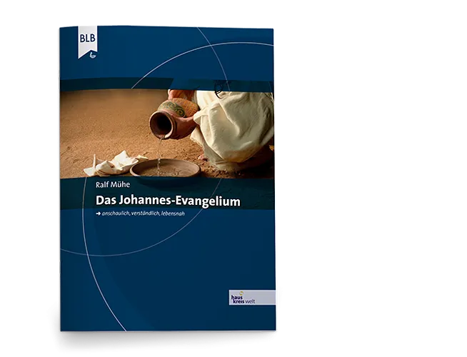 Das Johannes-Evangelium - anschaulich / verständlich / lebensnah