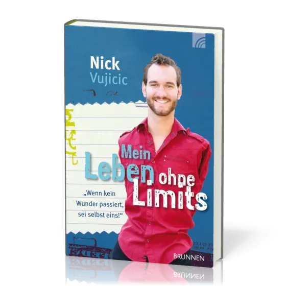Mein Leben ohne Limits - Wenn kein Wunder passiert, sei selbst eins!