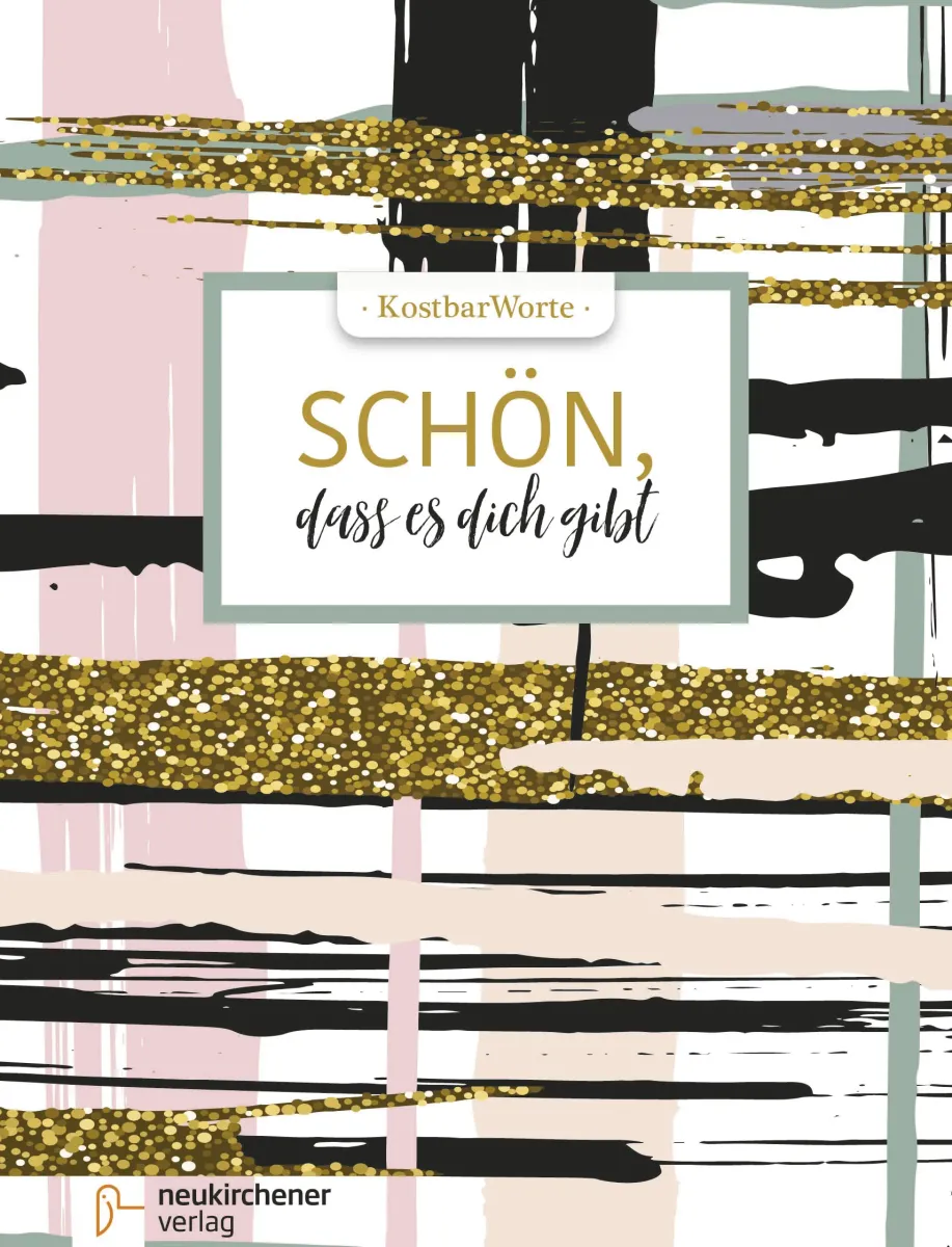 Schön, dass es dich gibt - KostbarWorte