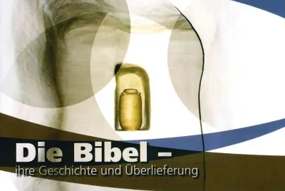 DIE BIBEL- IHRE GESCHICHTE UND ÜBERLIEFERUNG