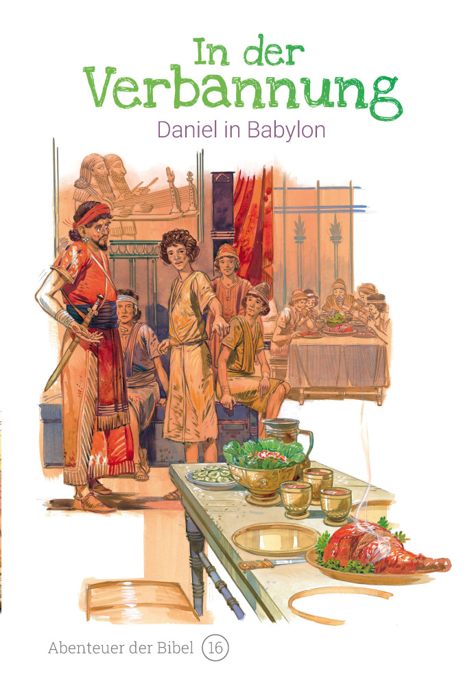 In der Verbannung - Daniel in Babylon (Abenteuer der Bibel - Band 16)