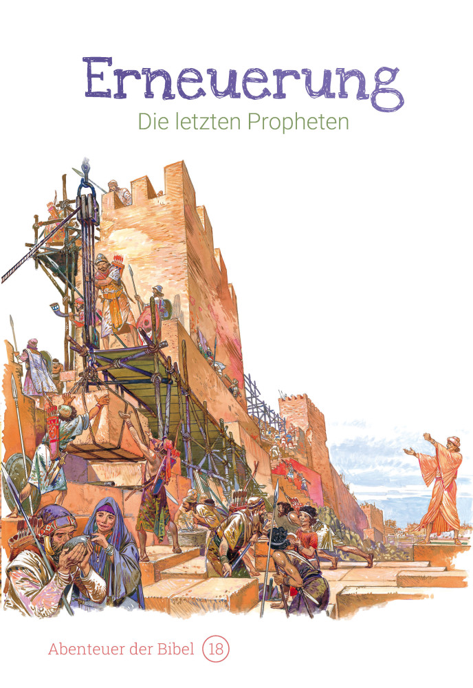 Erneuerung - Die letzten Propheten (Abenteuer der Bibel - Band 18)