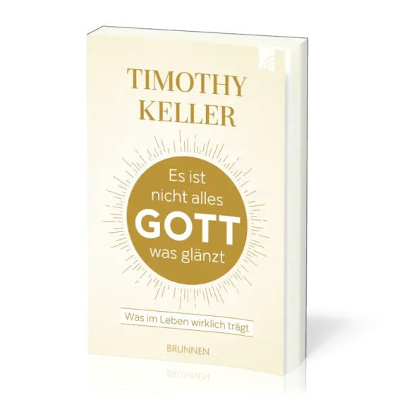 Es ist nicht alles Gott was glänzt - Was im Leben wirklich trägt