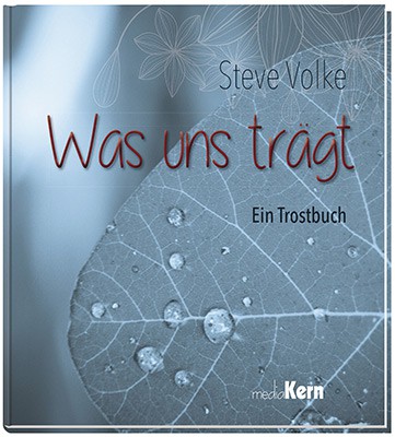 Was uns trägt - Ein Trostbuch