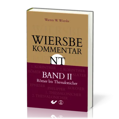 Wiersbe Kommentar NT - Band 2, Römer bis Thessalonicher
