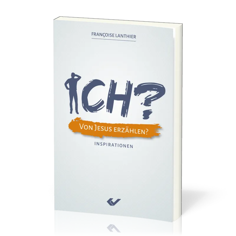 ICH? Von Jesus erzählen? - Inspirationen