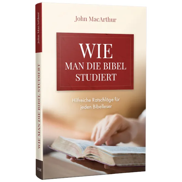 Wie man die Bibel studiert - Hilfreiche Ratschläge für jeden Bibelleser
